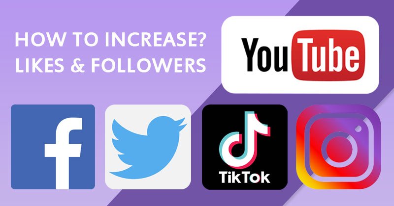How to Increase Followers on Youtube, Tiktok, Facebook and Other Social Media Accounts?