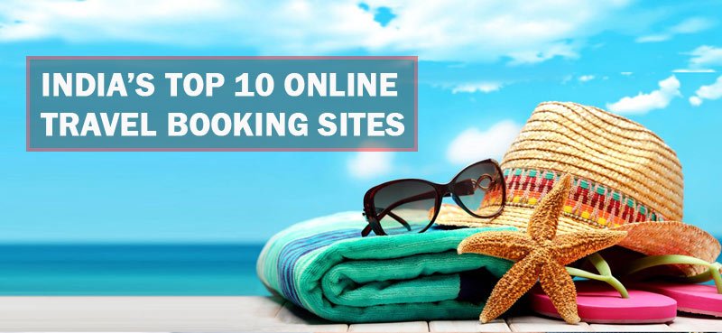 India’s Top 10 Online Travel Booking Sites