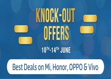 Knock Out Offers (10th-14th June) - Best Deals on Mi, Honor, Oppo & Vivo