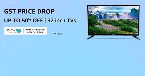 GST Price Drop: Upto 50% Off On 32 inch TVs + 5% Cashback