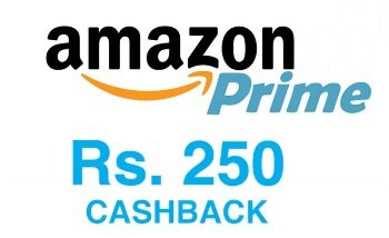 Amazon: Join prime and get Rs.250 Cashback on First Purchase
