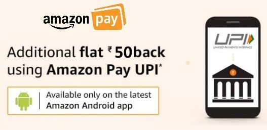 Flat 50 back on min. order of Rs.50 Via Amazon Pay UPI
