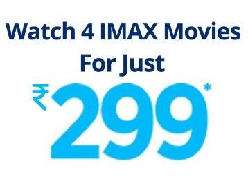 Watch 4 IMAX Movie at Just Rs. 299